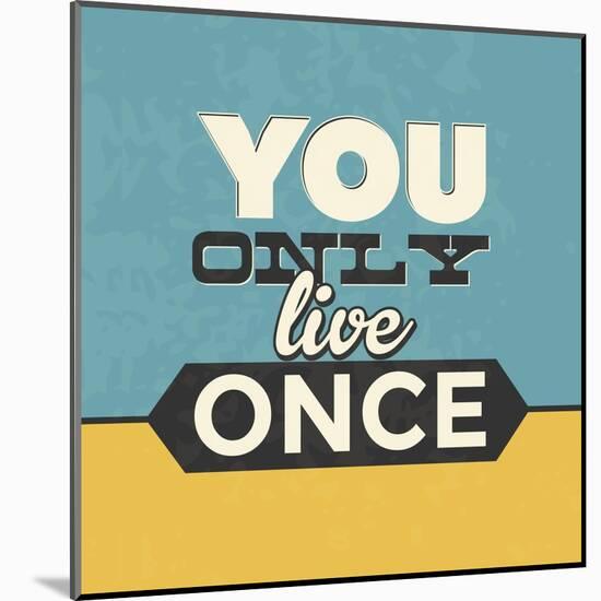 You Only Live Once-Lorand Okos-Mounted Art Print