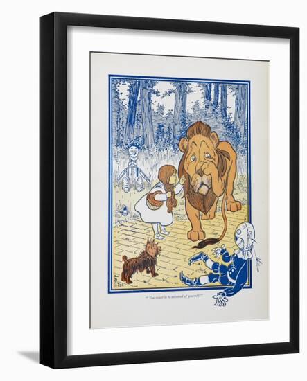 You Ought To Be Ashamed Of Yourself !. the The Cowardly Lion Being Rebuked by Dorothy-William Denslow-Framed Giclee Print