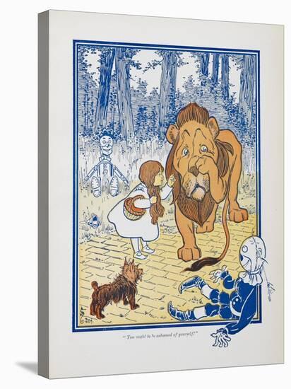 You Ought To Be Ashamed Of Yourself !. the The Cowardly Lion Being Rebuked by Dorothy-William Denslow-Stretched Canvas