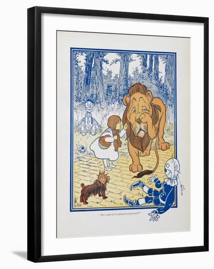 You Ought To Be Ashamed Of Yourself !. the The Cowardly Lion Being Rebuked by Dorothy-William Denslow-Framed Giclee Print