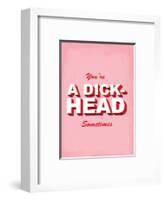 You're A Dick-Head Sometimes - Tommy Human Cartoon Print-Tommy Human-Framed Art Print