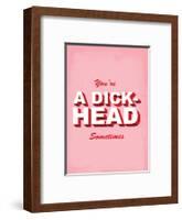 You're A Dick-Head Sometimes - Tommy Human Cartoon Print-Tommy Human-Framed Art Print