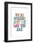 You're Amazing Just the Way You Are-Brett Wilson-Framed Photographic Print