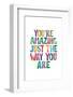 You're Amazing Just the Way You Are-Brett Wilson-Framed Photographic Print