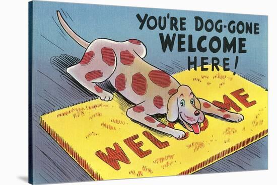 You're Dog-Gone Welcome-null-Stretched Canvas