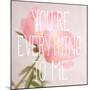 You're Everything to Me-Sarah Gardner-Mounted Art Print