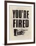 You're Fired-The Vintage Collection-Framed Giclee Print