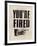 You're Fired-The Vintage Collection-Framed Giclee Print