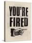 You're Fired-The Vintage Collection-Stretched Canvas