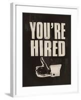 You're Hired-The Vintage Collection-Framed Giclee Print