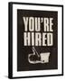 You're Hired-The Vintage Collection-Framed Giclee Print