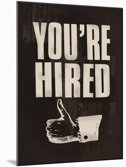 You're Hired-The Vintage Collection-Mounted Giclee Print