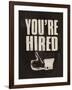 You're Hired-The Vintage Collection-Framed Giclee Print