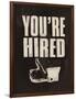 You're Hired-The Vintage Collection-Framed Giclee Print