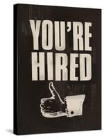 You're Hired-The Vintage Collection-Stretched Canvas