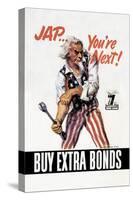 You're Next! Buy Extra Bonds!-James Montgomery Flagg-Stretched Canvas