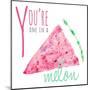 You're One in a Melon-Susan Bryant-Mounted Art Print