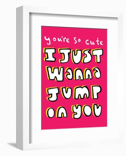 You're So Cute I Just Wanna Jump On You - Tommy Human Cartoon Print-Tommy Human-Framed Art Print