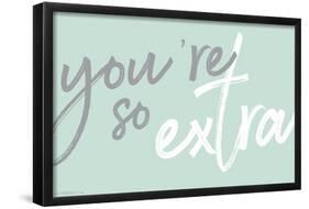 You're So Extra-Trends International-Framed Poster