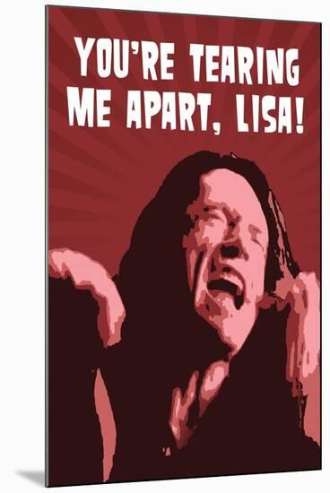 You're Tearing Me Apart Lisa!, The Room-null-Mounted Art Print