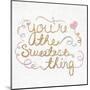 You're the Sweetest Thing Square-SD Graphics Studio-Mounted Art Print