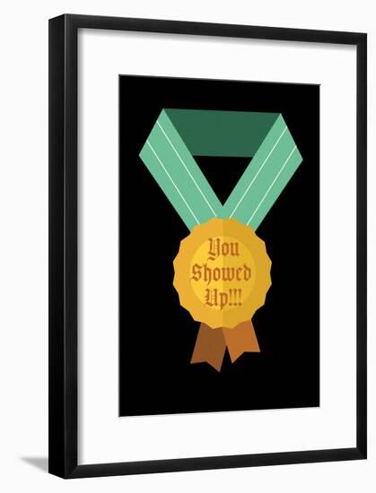 You Showed Up Medal-null-Framed Poster