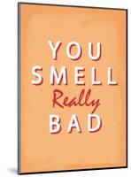 You Smell Really Bad - Tommy Human Cartoon Print-Tommy Human-Mounted Art Print