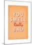 You Smell Really Bad - Tommy Human Cartoon Print-Tommy Human-Mounted Giclee Print
