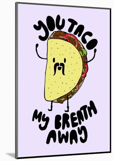 You Taco-null-Mounted Giclee Print