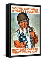 You've Got What It Takes, Soldier, Now Take Care of What You've Got!-null-Framed Stretched Canvas