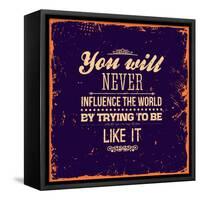 You Will Never Influence the World by Trying to be Like It-Ozerina Anna-Framed Stretched Canvas