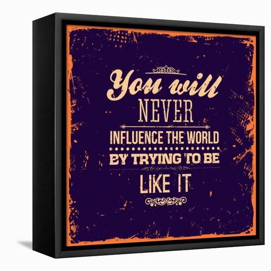 You Will Never Influence the World by Trying to be Like It-Ozerina Anna-Framed Stretched Canvas