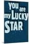 YouAreMyLuckyStar-null-Mounted Art Print