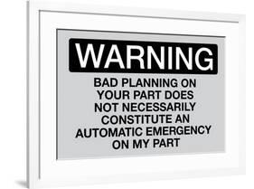 Your Bad Planning Is Not My Emergency-null-Framed Art Print