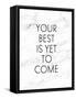 Your Best Is Yet To Come-Anna Quach-Framed Stretched Canvas