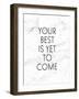 Your Best Is Yet To Come-Anna Quach-Framed Art Print