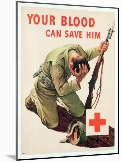 Your Blood Can Save Him, Red Cross Poster, Designed by Whitman, C.1939-45-null-Mounted Giclee Print