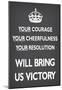 Your Courage Will Bring Us Victory (Motivational, Grey) Art Poster Print-null-Mounted Poster