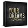 Your dreams matter-ALI Chris-Framed Stretched Canvas