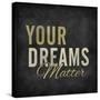 Your dreams matter-ALI Chris-Stretched Canvas