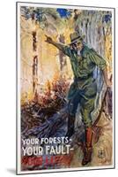 Your Forests - Your Fault - Your Loss Poster-James Montgomery Flagg-Mounted Giclee Print