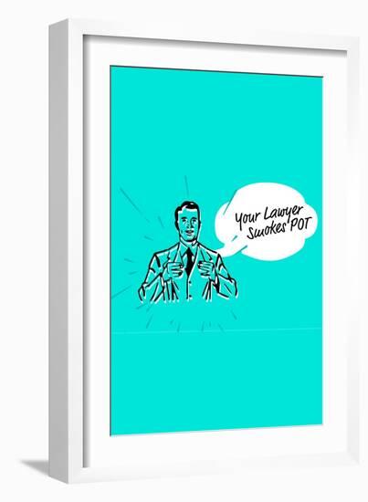 Your Lawyer Smokes Pot-null-Framed Art Print