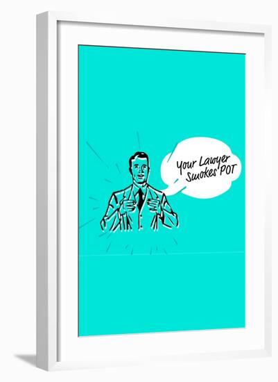 Your Lawyer Smokes Pot-null-Framed Art Print