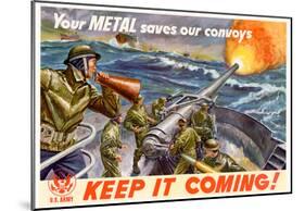 Your Metal Saves Our Convoys Keep It Coming WWII War Propaganda Art Print Poster-null-Mounted Poster