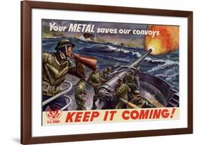 Your Metal Saves Our Convoys Keep It Coming - WWII War Propaganda-null-Framed Art Print