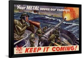 Your Metal Saves Our Convoys Keep It Coming - WWII War Propaganda-null-Framed Art Print