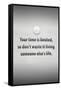 Your Time is Limited Quote-null-Framed Stretched Canvas