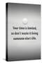 Your Time is Limited Quote-null-Stretched Canvas