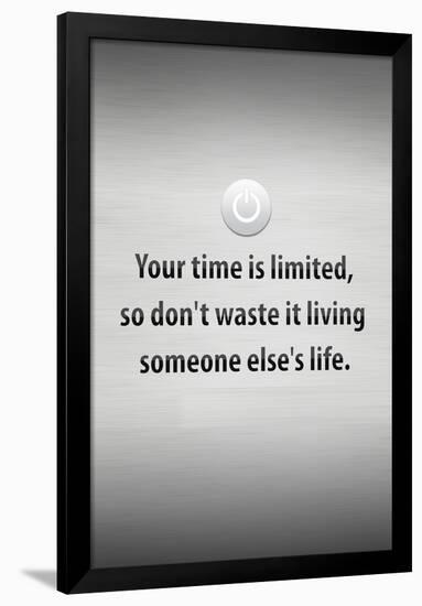 Your Time is Limited Quote-null-Framed Poster