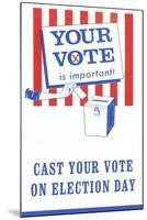 Your Vote is Important Poster-null-Mounted Art Print